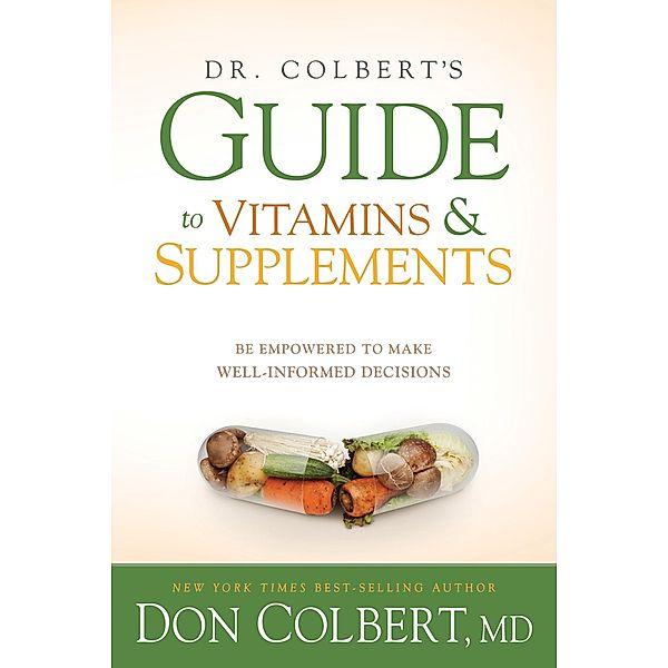 Dr. Colbert's Guide to Vitamins and Supplements, Don Colbert