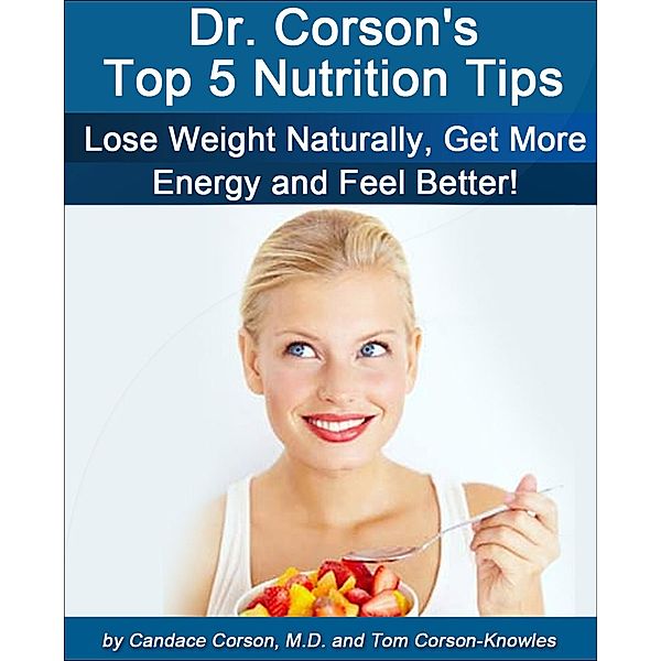 Dr. Corson's Top 5 Nutrition Tips, Candace Corson, Tom Corson-Knowles