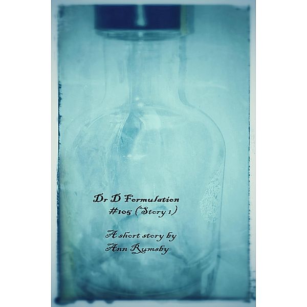 Dr D Formulations: Story 1 / Dr D Formulations, Ann Rumsby