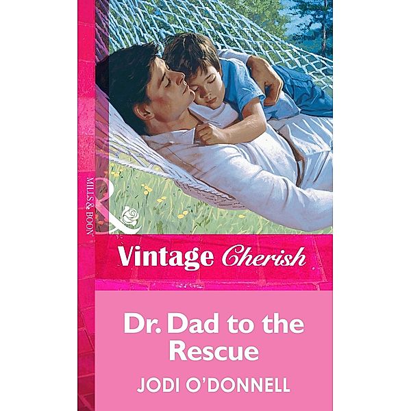 Dr. Dad To The Rescue (Mills & Boon Vintage Cherish), Jodi O'Donnell