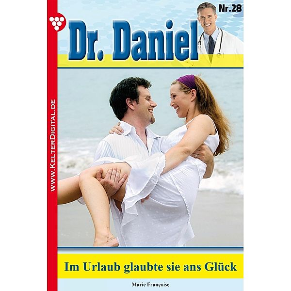 Dr. Daniel 28 - Arztroman / Dr. Daniel Bd.28, Marie Francoise