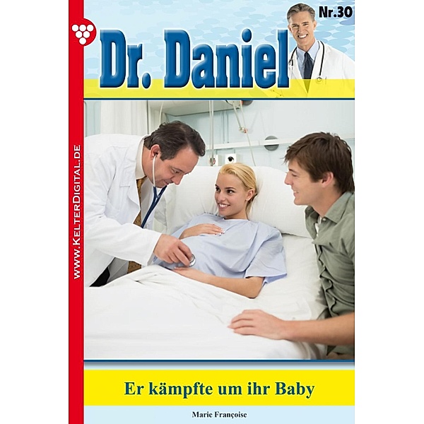 Dr. Daniel 30 - Arztroman / Dr. Daniel Bd.30, Marie Francoise