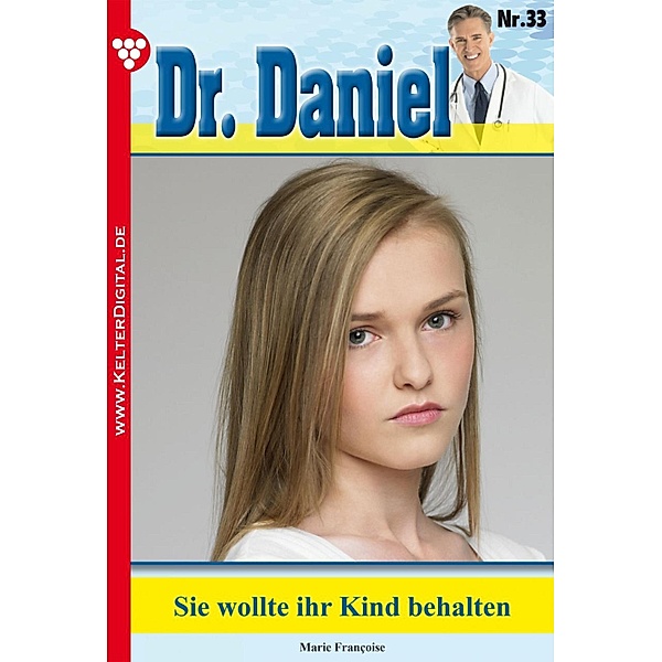 Dr. Daniel 33 - Arztroman / Dr. Daniel Bd.33, Marie Francoise