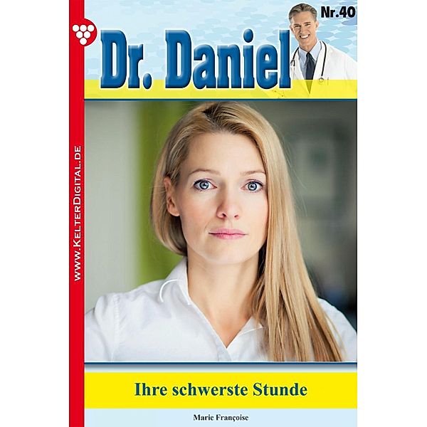 Dr. Daniel 40 - Arztroman / Dr. Daniel Bd.40, Marie Francoise