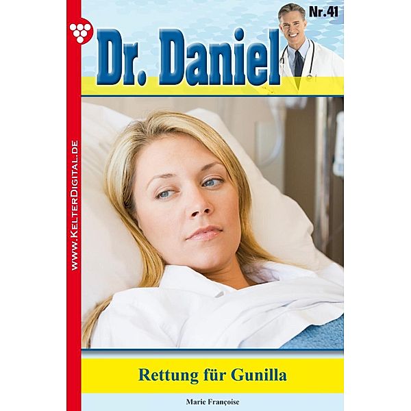 Dr. Daniel 41 - Arztroman / Dr. Daniel Bd.41, Marie Francoise