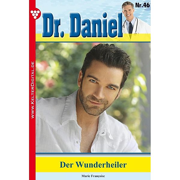 Dr. Daniel 46 - Arztroman / Dr. Daniel Bd.46, Marie Francoise
