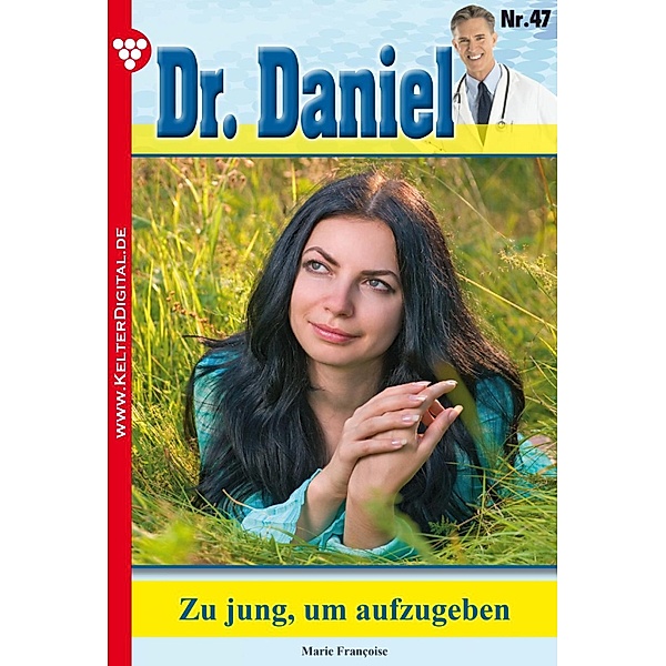 Dr. Daniel 47 - Arztroman / Dr. Daniel Bd.47, Marie Francoise