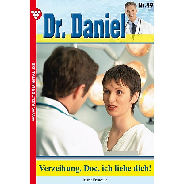 Dr. Daniel 49 - Arztroman / Dr. Daniel Bd.49, Marie Francoise