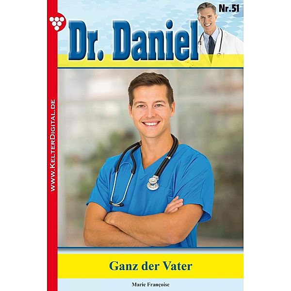 Dr. Daniel 51 - Arztroman / Dr. Daniel Bd.51, Marie Francoise
