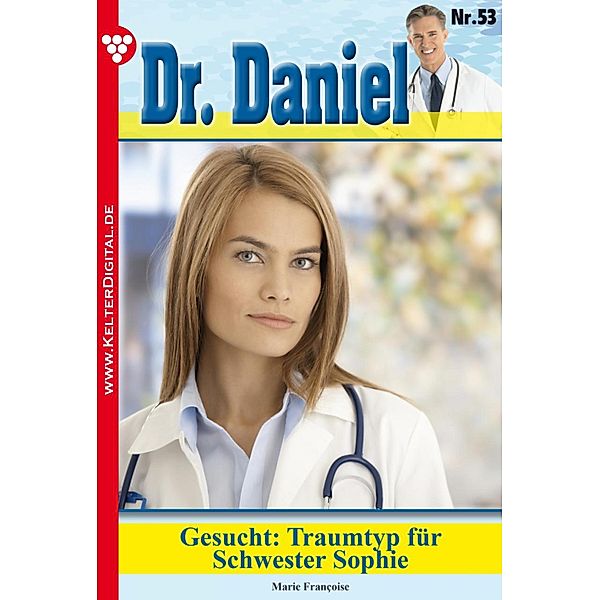 Dr. Daniel 53 - Arztroman / Dr. Daniel Bd.53, Marie Francoise