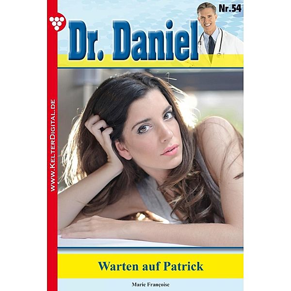 Dr. Daniel 54 - Arztroman / Dr. Daniel Bd.54, Marie Francoise