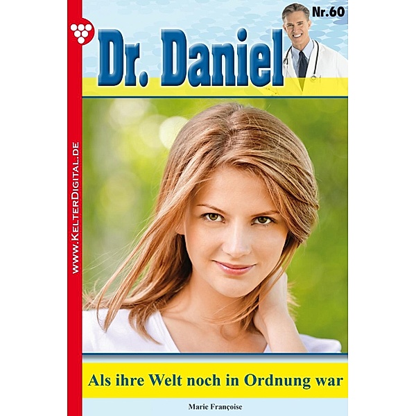 Dr. Daniel 60 - Arztroman / Dr. Daniel Bd.60, Marie Francoise