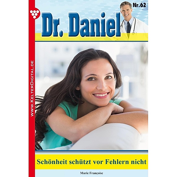 Dr. Daniel 62 - Arztroman / Dr. Daniel Bd.62, Marie Francoise
