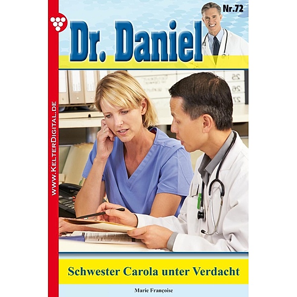 Dr. Daniel 72 - Arztroman / Dr. Daniel Bd.72, Marie Francoise