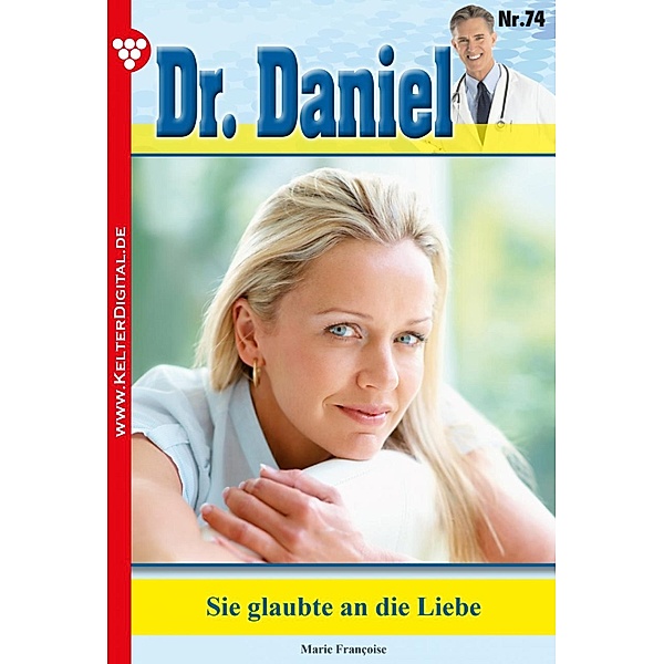 Dr. Daniel 74 - Arztroman / Dr. Daniel Bd.74, Marie Francoise