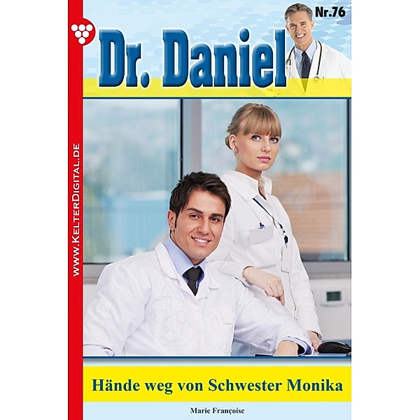 Dr. Daniel 76 - Arztroman / Dr. Daniel Bd.76, Marie Francoise