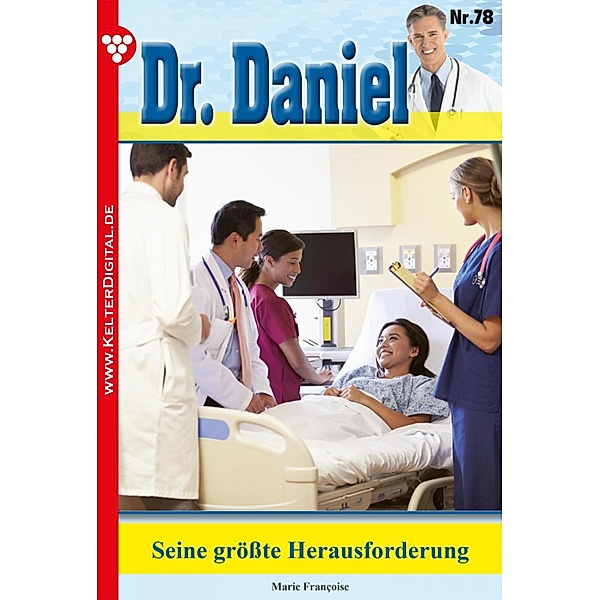Dr. Daniel 78 - Arztroman / Dr. Daniel Bd.78, Marie Francoise