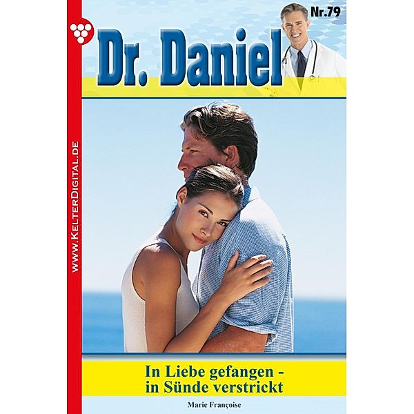 Dr. Daniel 79 - Arztroman / Dr. Daniel Bd.79, Marie Francoise