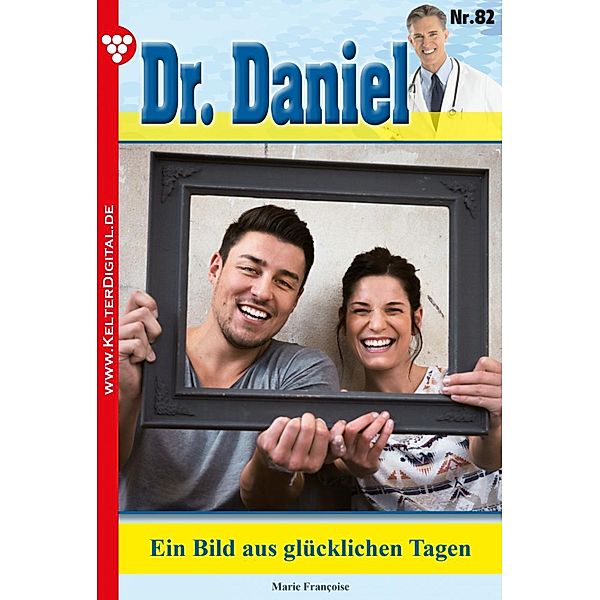 Dr. Daniel 82 - Arztroman / Dr. Daniel Bd.82, Marie Francoise