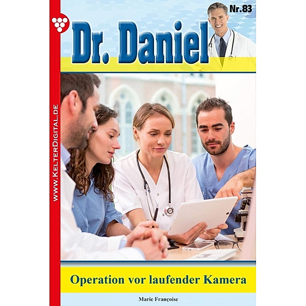 Dr. Daniel 83 - Arztroman / Dr. Daniel Bd.83, Marie Francoise