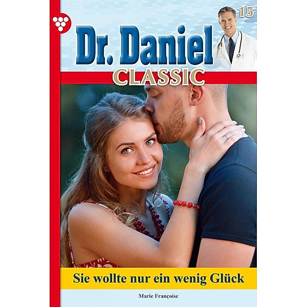 Dr. Daniel Classic 15 - Arztroman / Dr. Daniel Classic Bd.15, Marie Francoise