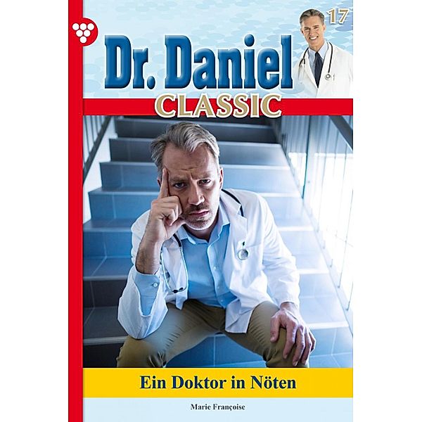 Dr. Daniel Classic 17 - Arztroman / Dr. Daniel Classic Bd.17, Marie Francoise