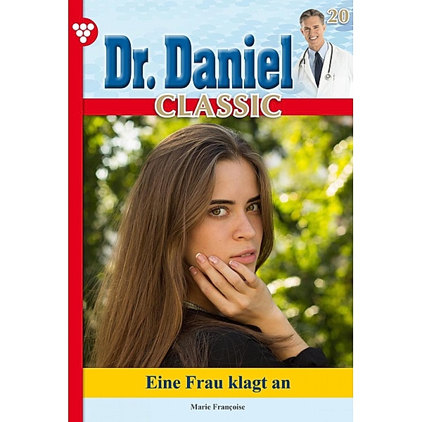 Dr. Daniel Classic 20 - Arztroman / Dr. Daniel Classic Bd.20, Marie Francoise