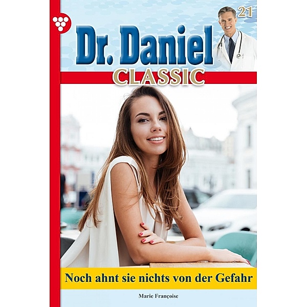 Dr. Daniel Classic 21 - Arztroman / Dr. Daniel Classic Bd.21, Marie Francoise