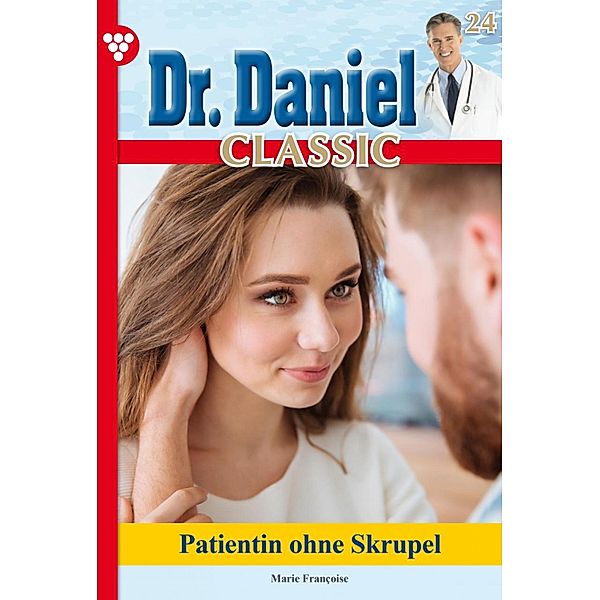 Dr. Daniel Classic 24 - Arztroman / Dr. Daniel Classic Bd.24, Marie Francoise