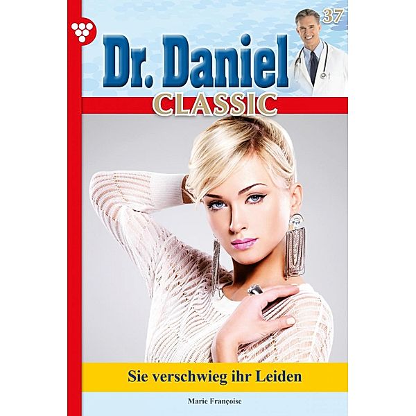 Dr. Daniel Classic 37 - Arztroman / Dr. Daniel Classic Bd.37, Marie Francoise