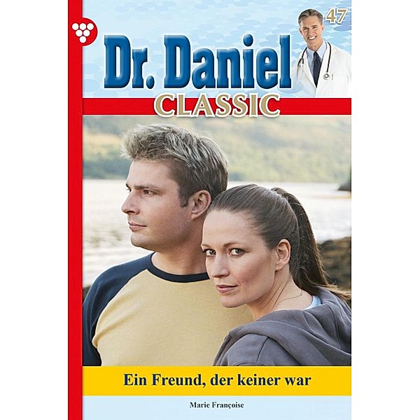 Dr. Daniel Classic 47 - Arztroman / Dr. Daniel Classic Bd.47, Marie Francoise