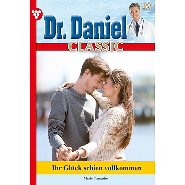 Dr. Daniel Classic 49 - Arztroman / Dr. Daniel Classic Bd.49, Marie Francoise