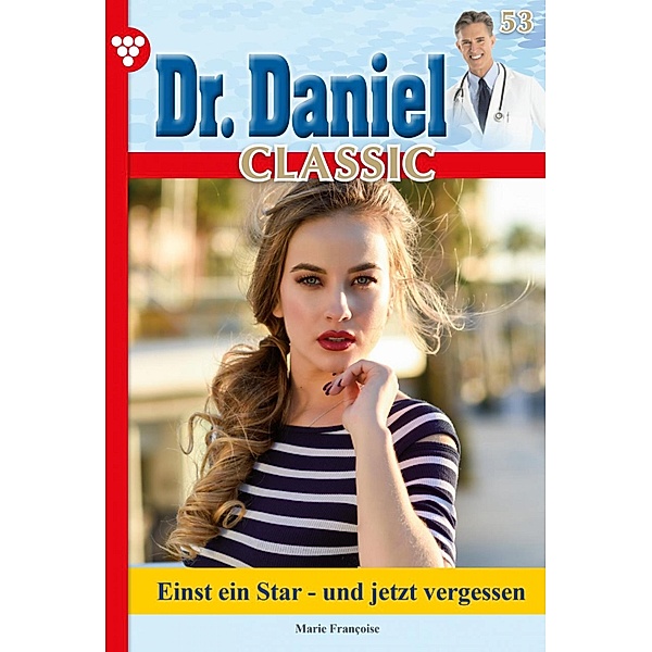 Dr. Daniel Classic 53 - Arztroman / Dr. Daniel Classic Bd.53, Marie Francoise