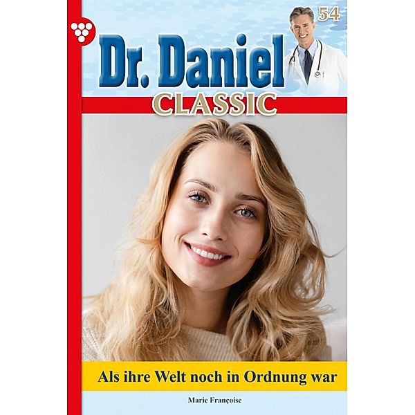 Dr. Daniel Classic 54 - Arztroman / Dr. Daniel Classic Bd.54, Marie Francoise