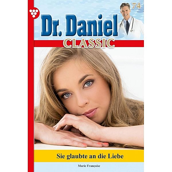 Dr. Daniel Classic 74 - Arztroman / Dr. Daniel Classic Bd.74, Marie Francoise