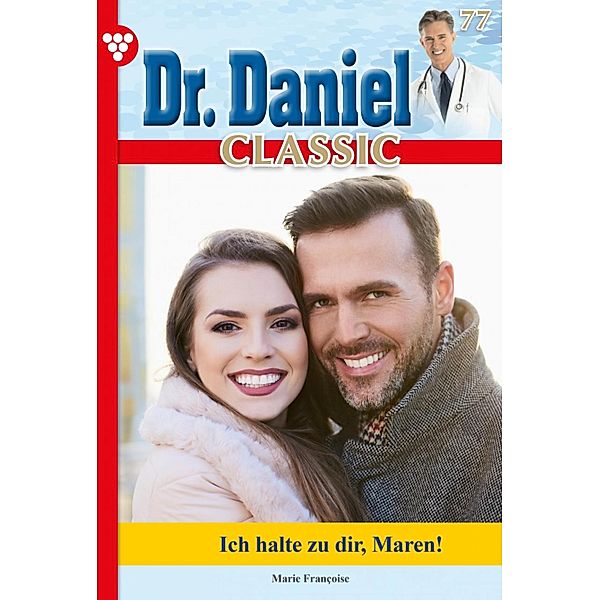 Dr. Daniel Classic 77 - Arztroman / Dr. Daniel Classic Bd.77, Marie Francoise