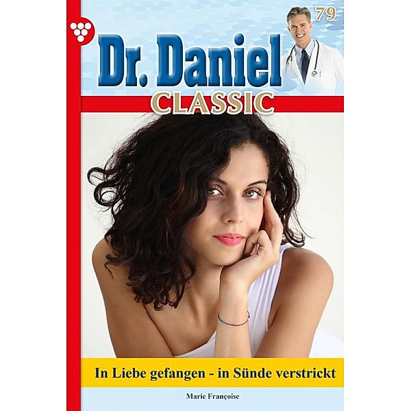 Dr. Daniel Classic 79 - Arztroman / Dr. Daniel Classic Bd.79, Marie Francoise