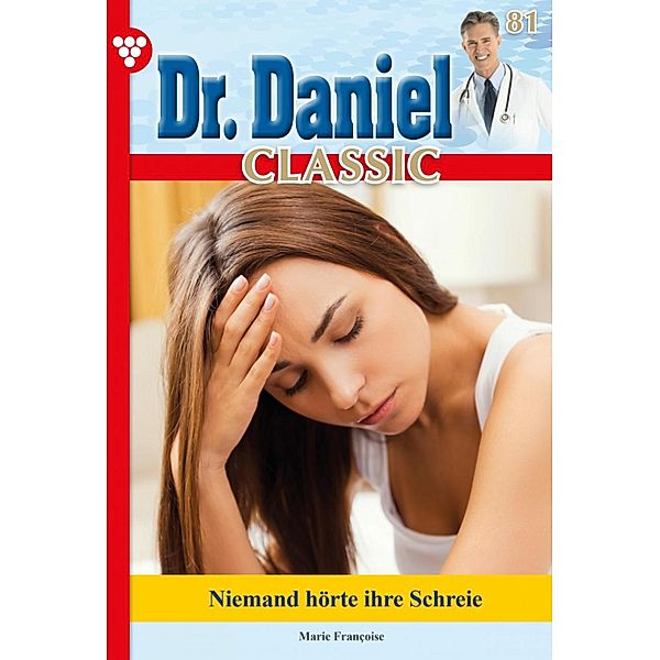 Dr. Daniel Classic 81 - Arztroman / Dr. Daniel Classic Bd.81, Marie Francoise