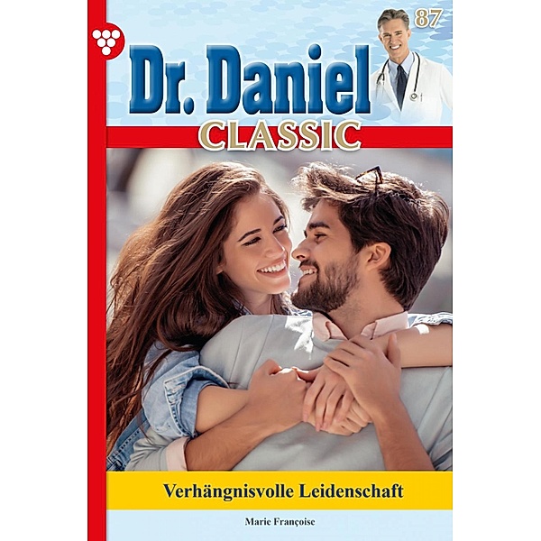 Dr. Daniel Classic 87 - Arztroman / Dr. Daniel Classic Bd.87, Marie Francoise