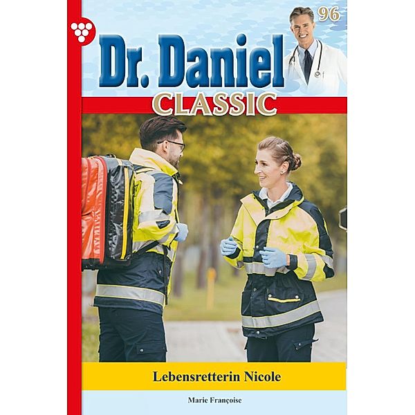 Dr. Daniel Classic 96 - Arztroman / Dr. Daniel Classic Bd.96, Marie Francoise