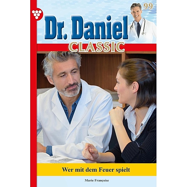 Dr. Daniel Classic 99 - Arztroman / Dr. Daniel Classic Bd.99, Marie Francoise