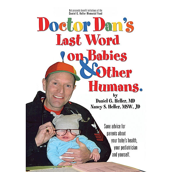 Dr. Dan's Last Word on Babies and Other Humans, Daniel G. Heller, Nancy S. Heller