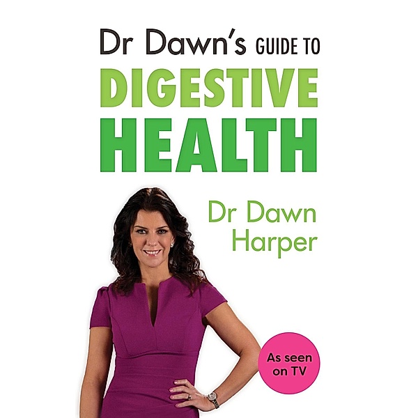Dr Dawn's Guide to Digestive Health, Dawn Harper
