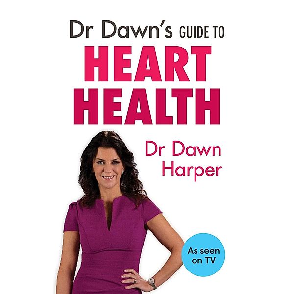 Dr Dawn's Guide to Heart Health, Dawn Harper