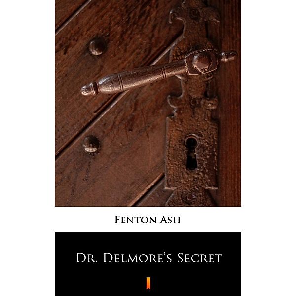 Dr. Delmore's Secret, Fenton Ash