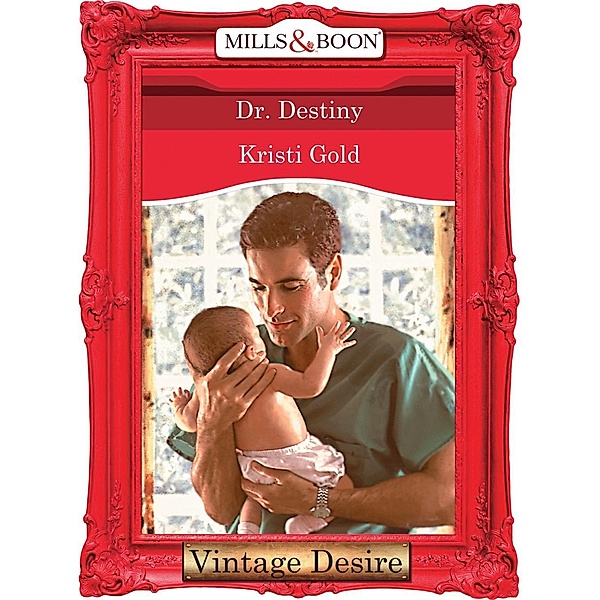 Dr. Destiny (Mills & Boon Desire) (Marrying an M.D., Book 3) / Mills & Boon Desire, Kristi Gold
