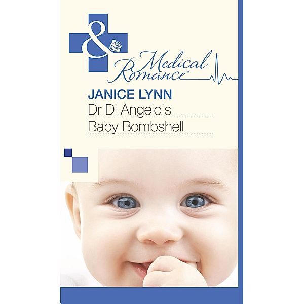 Dr Di Angelo's Baby Bombshell (Mills & Boon Medical) / Mills & Boon Medical, Janice Lynn