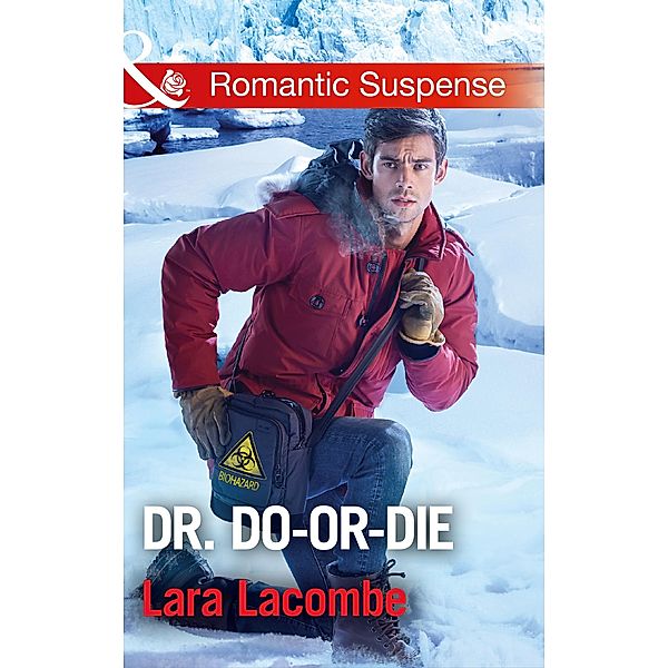 Dr. Do-Or-Die (Doctors in Danger, Book 2) (Mills & Boon Romantic Suspense), Lara Lacombe