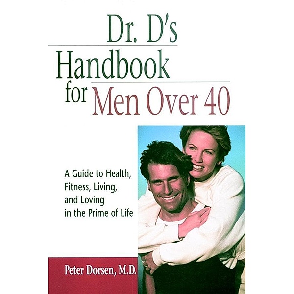 Dr. D's Handbook for Men Over 40, Peter Dorsen
