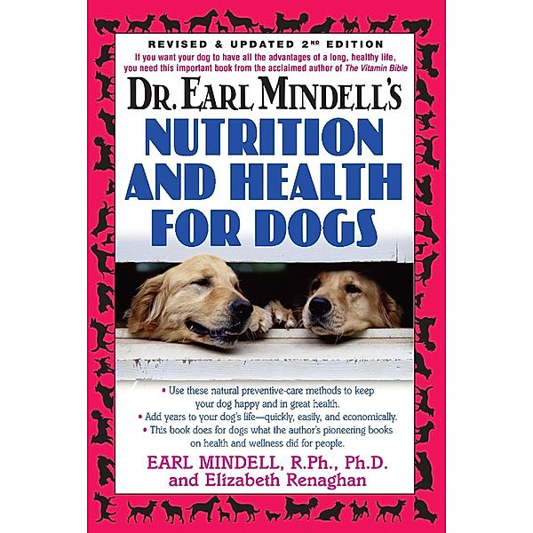 Dr. Earl Mindell's Nutrition and Health for Dogs, R. Ph. Mindell, Elizabeth Renaghan